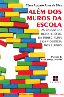 Além dos muros da escola - As causas do desinteresse, da indisciplina e da violência dos alunos