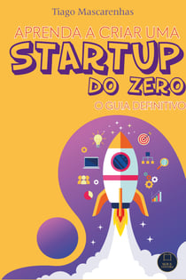 Aprenda a criar uma Starup do Zero - O Guia definitivo