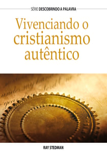 Vivenciando o cristianismo autêntico