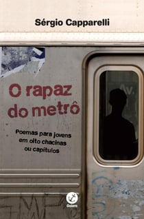 O rapaz do metrô - Poemas para jovens em oito chacinas ou capítulos