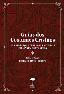 Guias dos Costumes Cristãos - Os Primeiros Opúsculos Pastorais em Língua Portuguesa