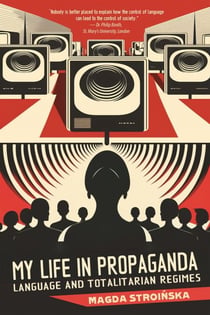 My Life in Propaganda - Language and Totalitarian Regimes