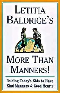 Letitia Baldrige's More Than Manners - Raising Today's Kids to Have Kind Manners and Good