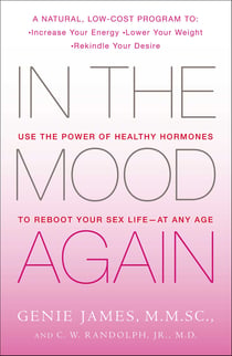 In the Mood Again - Use the Power of Healthy Hormones to Reboot Your Sex Life - at Any Age