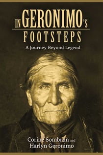 In Geronimo's Footsteps - A Journey Beyond Legend