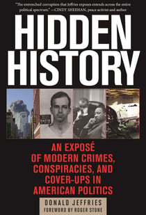 Hidden History - An Exposé of Modern Crimes, Conspiracies, and Cover-Ups in American Politics