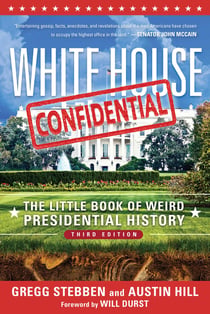 White House Confidential - The Little Book of Weird Presidential History