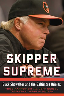 Skipper Supreme - Buck Showalter and the Baltimore Orioles
