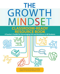 The Growth Mindset Classroom-Ready Resource Book - A Teacher's Toolkit for For Encouraging Grit and Resilience in All Students