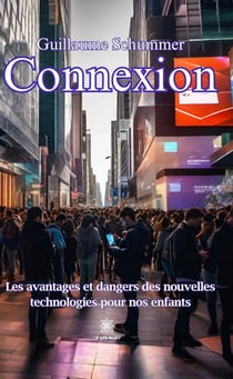 Connexion - Les avantages et dangers des nouvelles technologies pour nos enfants