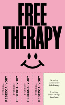 Free Therapy - The funny, true and essential short story collection