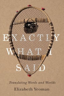 Exactly What I Said - Translating Words and Worlds