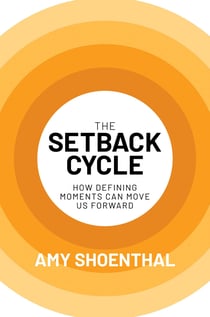 The Setback Cycle - How Defining Moments Can Move Us Forward