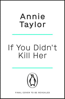 If You Didn’t Kill Her - The breathtakingly tense emotional thriller