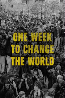 One Week to Change the World - An Oral History of the 1999 WTO Protests