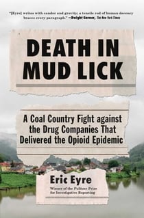 Death in Mud Lick - A Coal Country Fight against the Drug Companies That Delivered the Opioid Epidemic