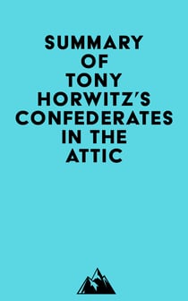 Summary of Tony Horwitz's Confederates in the Attic