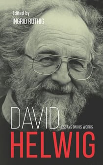 David Helwig - Essays on His Works