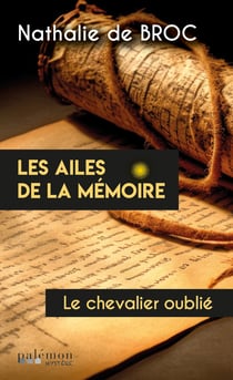 Le chevalier oublié - Les ailes de la mémoire - Tome 1