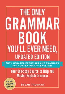 The Only Grammar Book You'll Ever Need, Updated Edition - Your One-Stop Source for Mastering English Grammar