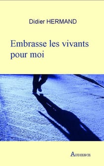 Embrasse les vivants pour moi - Roman d'aventures