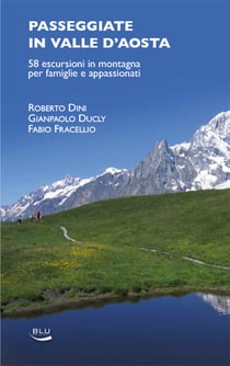 Passeggiate in Valle d'Aosta - 58 escursioni in montagna per famiglie e appassionati