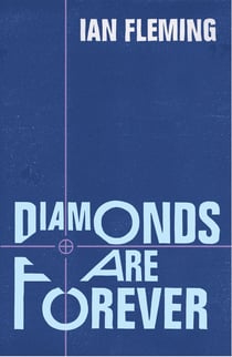 Diamonds are Forever - Read the fourth gripping unforgettable James Bond novel