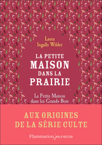 La petite maison dans la prairie : La petite maison dans les grands bois