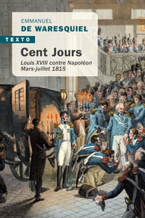 Cent jours : Louis XVIII contre Napoléon, mars-juillet 1815