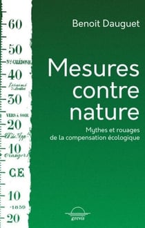 Mesures contre nature : mythes et rouages de la compensation écologique