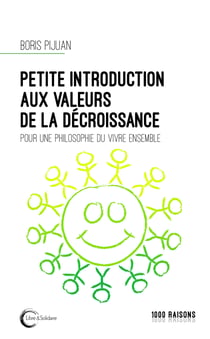 Petite introduction aux valeurs de la décroissance - pour une philosophie du vivre ensemble