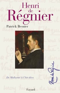 Henri de Régnier - De Mallarmé à l'Art Déco