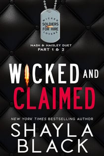 Wicked and Claimed (Nash & Haisley: The Complete Duet) - Wicked Lovers: Soldiers For Hire, #10.5