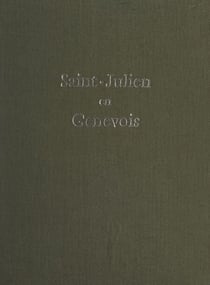 Saint-Julien-en-Genevois - Histoire d'un bourg de province des origines à nos jours