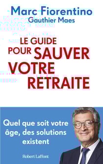Le Guide pour sauver votre retraite