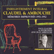 Claudel & Amrouche. Mémoires improvisés 1951-1952 (Volume 1) - Entretiens