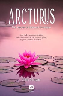Arcturus  - The Secret of Spiritual Evolution
