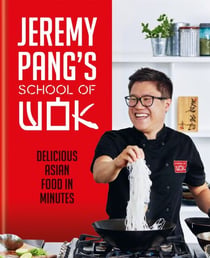 Jeremy Pang's School of Wok - Delicious Asian Food in Minutes