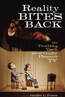 Reality Bites Back - The Troubling Truth About Guilty Pleasure TV