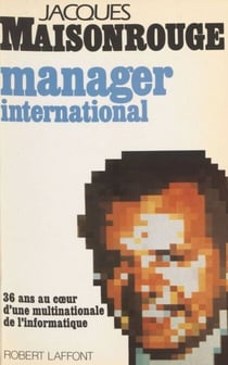 Manager international - 36 ans au cœur d'une multinationale de l'informatique