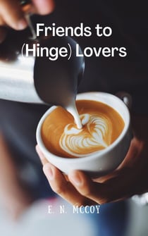 Friends to (Hinge) Lovers - Friends to Lovers