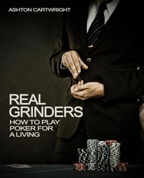 Real Grinders: How to Play Poker for a Living - Poker Books for Smart Players, #1