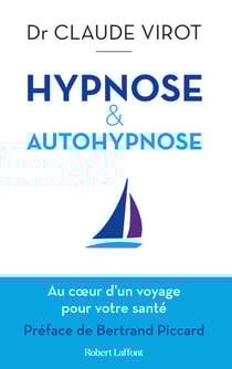 Hypnose et auto-hypnose - Au coeur d'un voyage pour votre santé