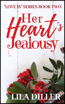 Her Heart's Jealousy - "Love is..." Series, #2
