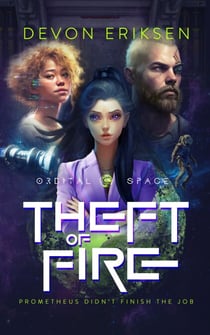 Theft of Fire - Orbital Space, #1