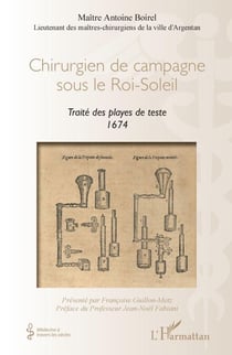 Chirurgien de campagne sous le Roi-Soleil - Traité des playes de teste 1674