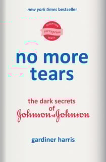 No More Tears - The Dark Secrets of Johnson &amp; Johnson