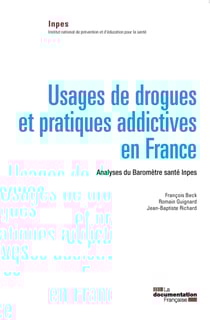 Usages de drogues et pratiques addictives en France - Analyses du Baromètre santé Inpes