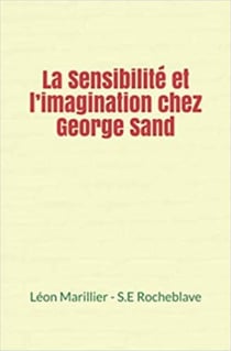 La Sensibilité et l’imagination chez George Sand