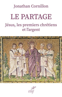 Le partage - Jésus, les premiers chrétiens et l'argent
